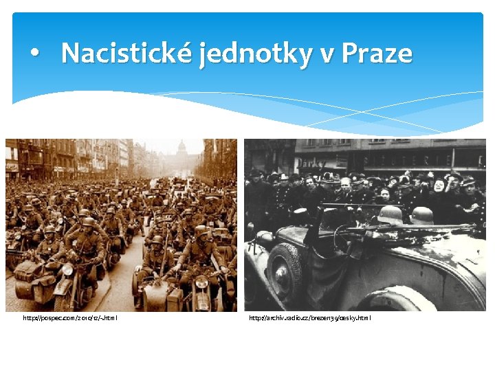  • Nacistické jednotky v Praze http: //pospec. com/2010/12/-. html http: //archiv. radio. cz/brezen