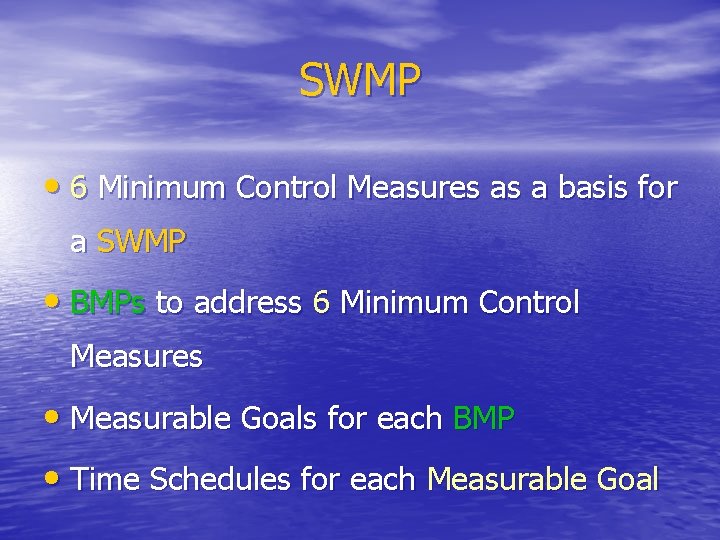 SWMP • 6 Minimum Control Measures as a basis for a SWMP • BMPs