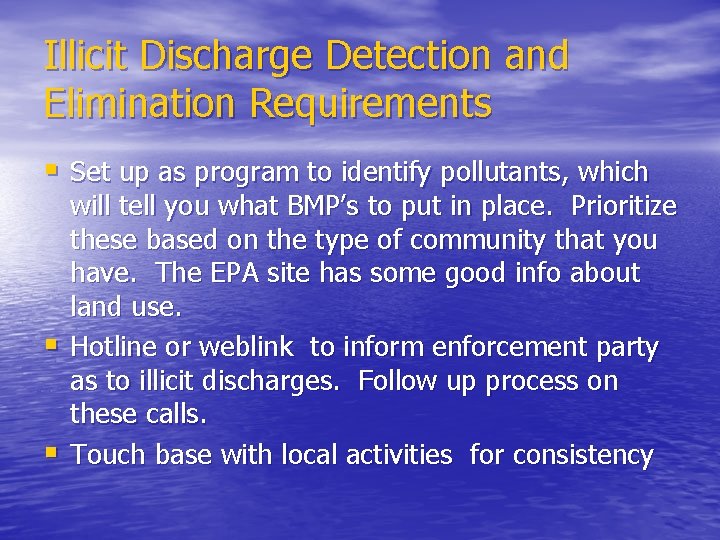 Illicit Discharge Detection and Elimination Requirements § Set up as program to identify pollutants,