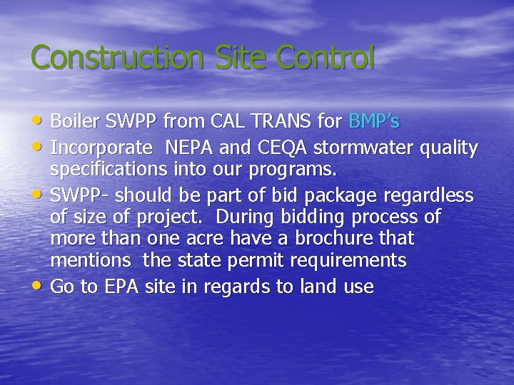 Construction Site Control • Boiler SWPP from CAL TRANS for BMP’s • Incorporate NEPA