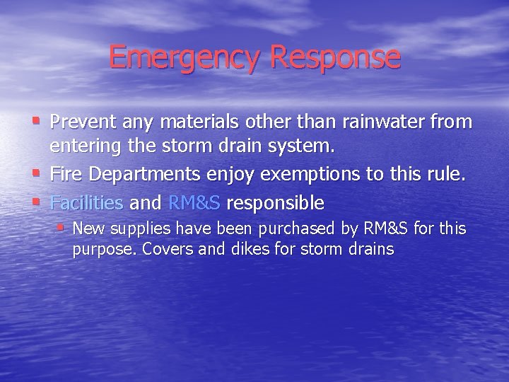 Emergency Response § Prevent any materials other than rainwater from § § entering the