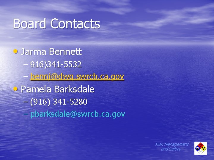 Board Contacts • Jarma Bennett – 916)341 -5532 – bennj@dwq. swrcb. ca. gov •