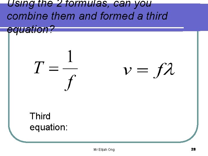 Using the 2 formulas, can you combine them and formed a third equation? Third