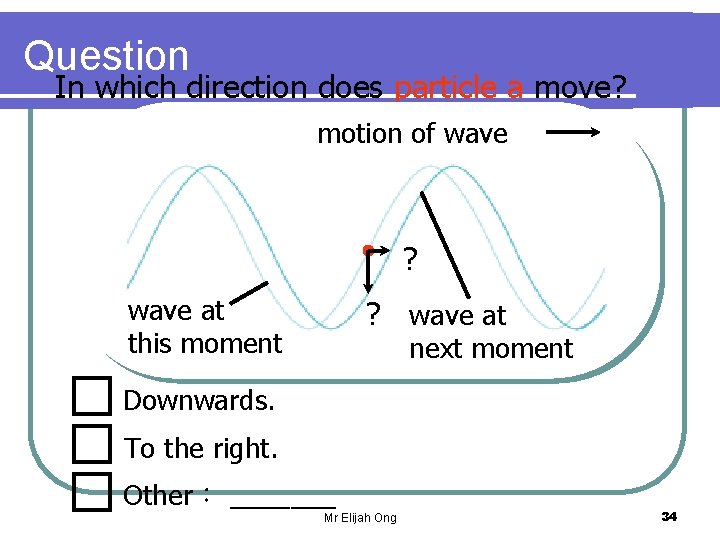 Question In which direction does particle a move? motion of wave ? wave at