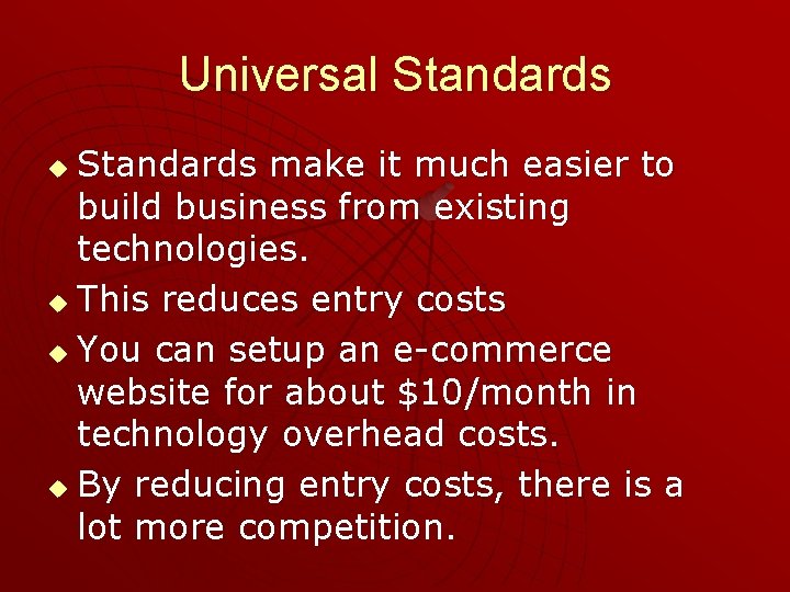 Universal Standards make it much easier to build business from existing technologies. u This