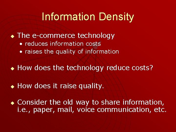 Information Density u The e-commerce technology • reduces information costs • raises the quality