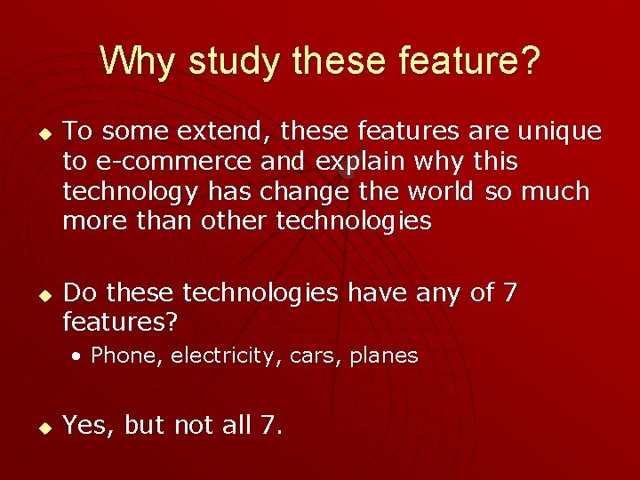 Why study these feature? u u To some extend, these features are unique to