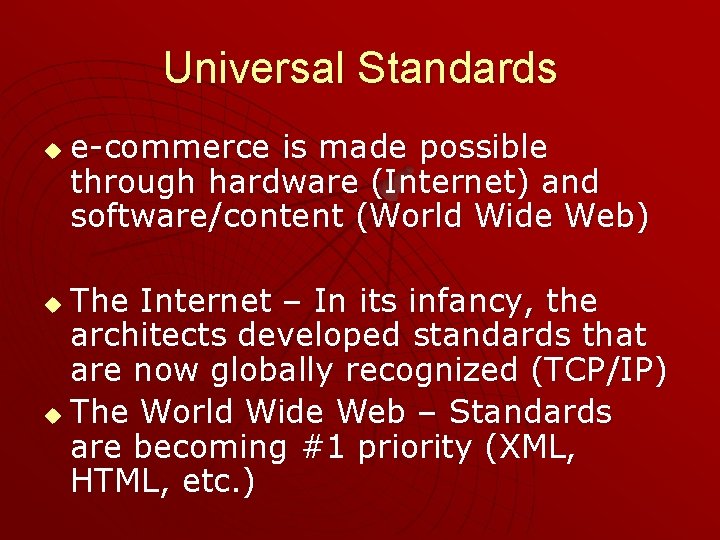 Universal Standards u e-commerce is made possible through hardware (Internet) and software/content (World Wide
