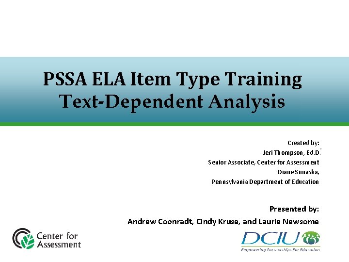 PSSA ELA Item Type Training Text-Dependent Analysis Created by: Jeri Thompson, Ed. D. Senior PSSA ELA Item Type Training Text-Dependent Analysis Created by: Jeri Thompson, Ed. D. Senior