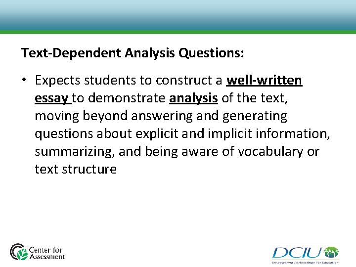Text-Dependent Analysis Questions: • Expects students to construct a well-written essay to demonstrate analysis Text-Dependent Analysis Questions: • Expects students to construct a well-written essay to demonstrate analysis