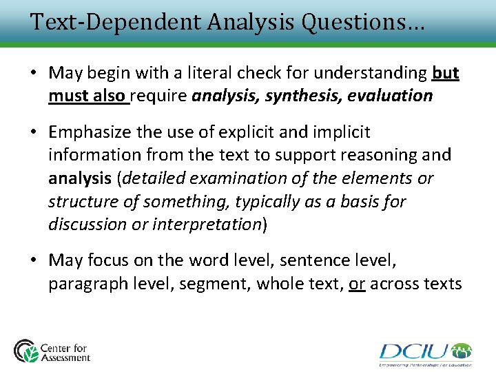Text-Dependent Analysis Questions… • May begin with a literal check for understanding but must Text-Dependent Analysis Questions… • May begin with a literal check for understanding but must