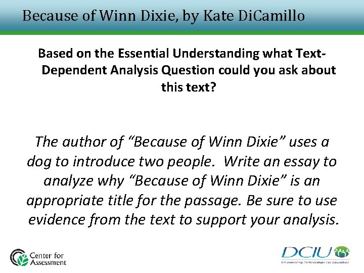 Because of Winn Dixie, by Kate Di. Camillo Based on the Essential Understanding what Because of Winn Dixie, by Kate Di. Camillo Based on the Essential Understanding what