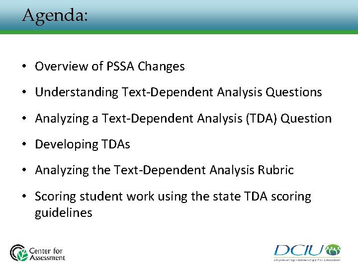 Agenda: • Overview of PSSA Changes • Understanding Text-Dependent Analysis Questions • Analyzing a Agenda: • Overview of PSSA Changes • Understanding Text-Dependent Analysis Questions • Analyzing a