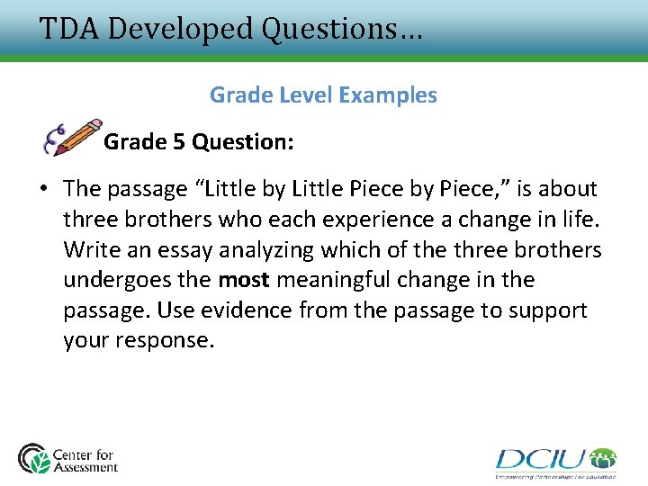 TDA Developed Questions… Grade Level Examples Grade 5 Question: • The passage “Little by TDA Developed Questions… Grade Level Examples Grade 5 Question: • The passage “Little by