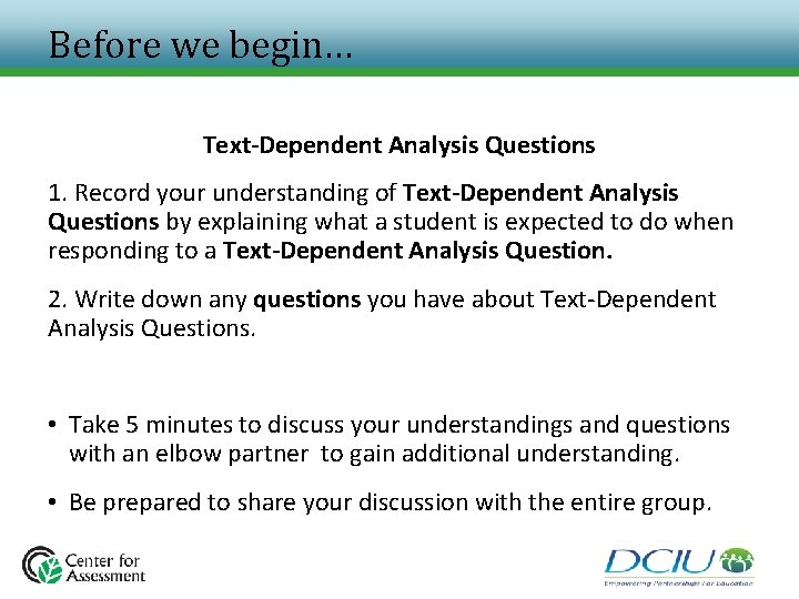 Before we begin… Text-Dependent Analysis Questions 1. Record your understanding of Text-Dependent Analysis Questions Before we begin… Text-Dependent Analysis Questions 1. Record your understanding of Text-Dependent Analysis Questions