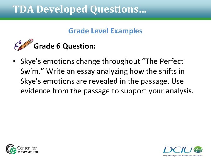 TDA Developed Questions… Grade Level Examples Grade 6 Question: • Skye’s emotions change throughout TDA Developed Questions… Grade Level Examples Grade 6 Question: • Skye’s emotions change throughout