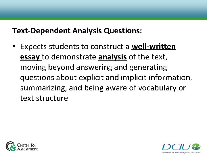 Text-Dependent Analysis Questions: • Expects students to construct a well-written essay to demonstrate analysis Text-Dependent Analysis Questions: • Expects students to construct a well-written essay to demonstrate analysis
