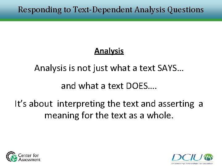 Responding to Text-Dependent Analysis Questions Analysis is not just what a text SAYS… and Responding to Text-Dependent Analysis Questions Analysis is not just what a text SAYS… and