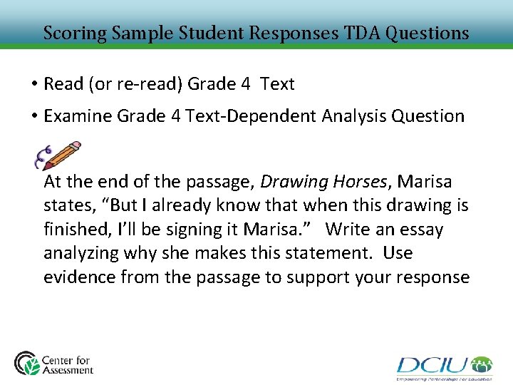 Scoring Sample Student Responses TDA Questions • Read (or re-read) Grade 4 Text • Scoring Sample Student Responses TDA Questions • Read (or re-read) Grade 4 Text •