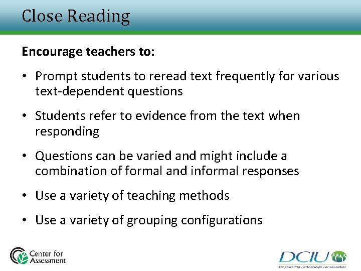 Close Reading Encourage teachers to: • Prompt students to reread text frequently for various Close Reading Encourage teachers to: • Prompt students to reread text frequently for various