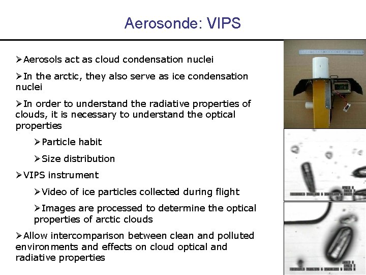 Aerosonde: VIPS Aerosols act as cloud condensation nuclei In the arctic, they also serve