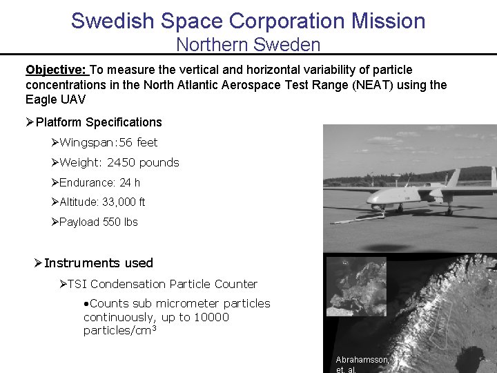 Swedish Space Corporation Mission Northern Sweden Objective: To measure the vertical and horizontal variability