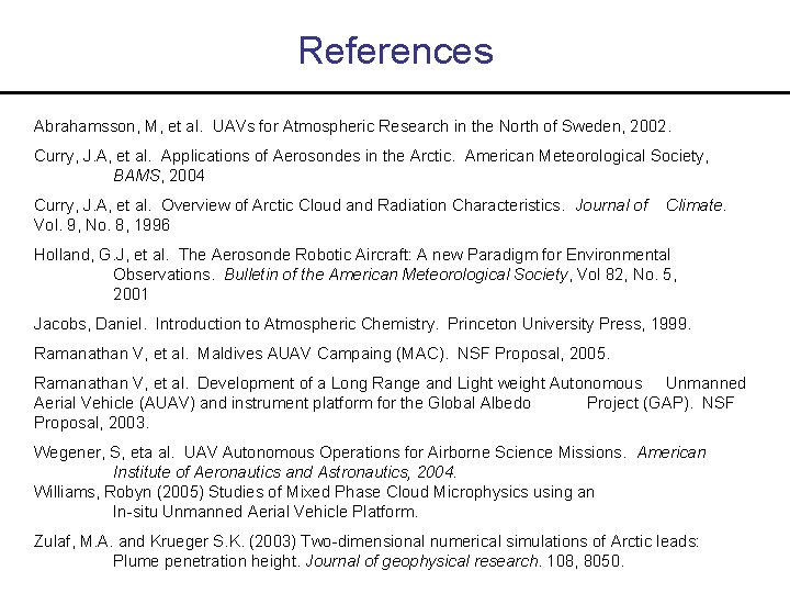 References Abrahamsson, M, et al. UAVs for Atmospheric Research in the North of Sweden,