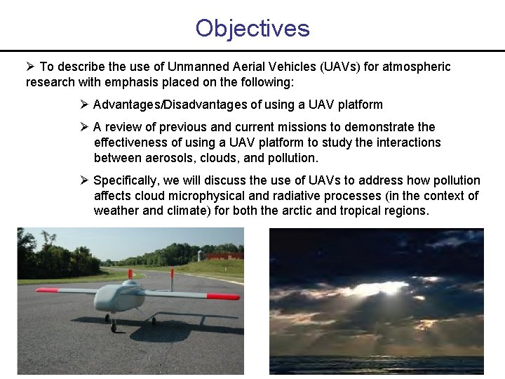 Objectives To describe the use of Unmanned Aerial Vehicles (UAVs) for atmospheric research with