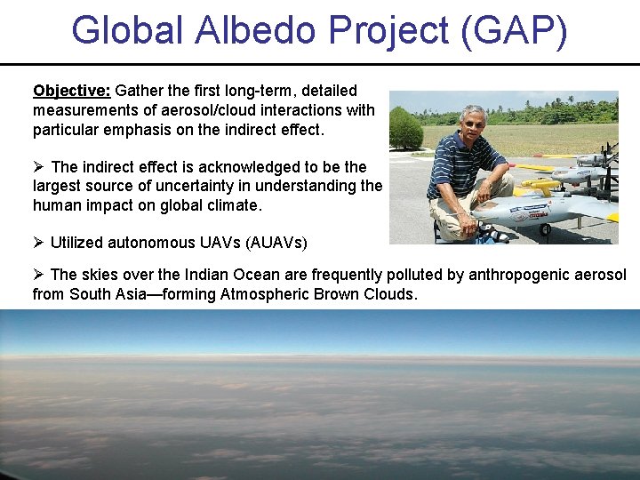 Global Albedo Project (GAP) Objective: Gather the first long-term, detailed measurements of aerosol/cloud interactions