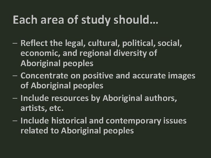 Each area of study should… – Reflect the legal, cultural, political, social, economic, and