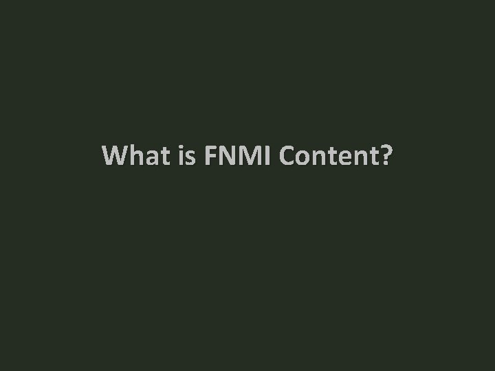 What is FNMI Content? 