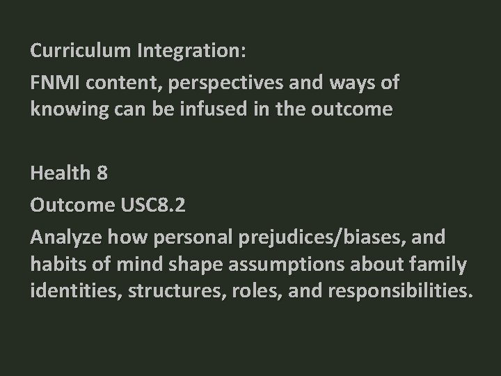 Curriculum Integration: FNMI content, perspectives and ways of knowing can be infused in the Curriculum Integration: FNMI content, perspectives and ways of knowing can be infused in the