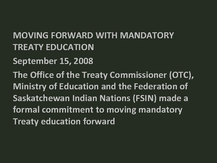 MOVING FORWARD WITH MANDATORY TREATY EDUCATION September 15, 2008 The Office of the Treaty