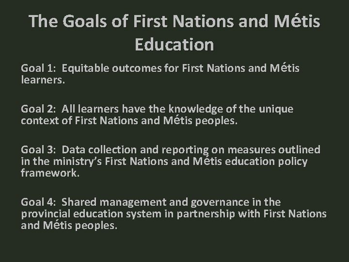 The Goals of First Nations and Métis Education Goal 1: Equitable outcomes for First