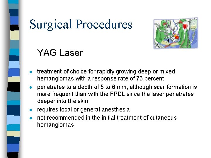 Surgical Procedures YAG Laser l l treatment of choice for rapidly growing deep or