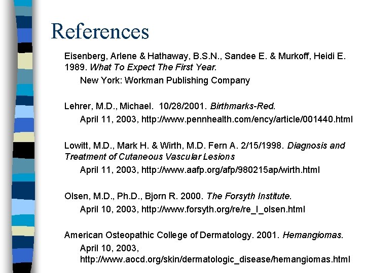 References Eisenberg, Arlene & Hathaway, B. S. N. , Sandee E. & Murkoff, Heidi