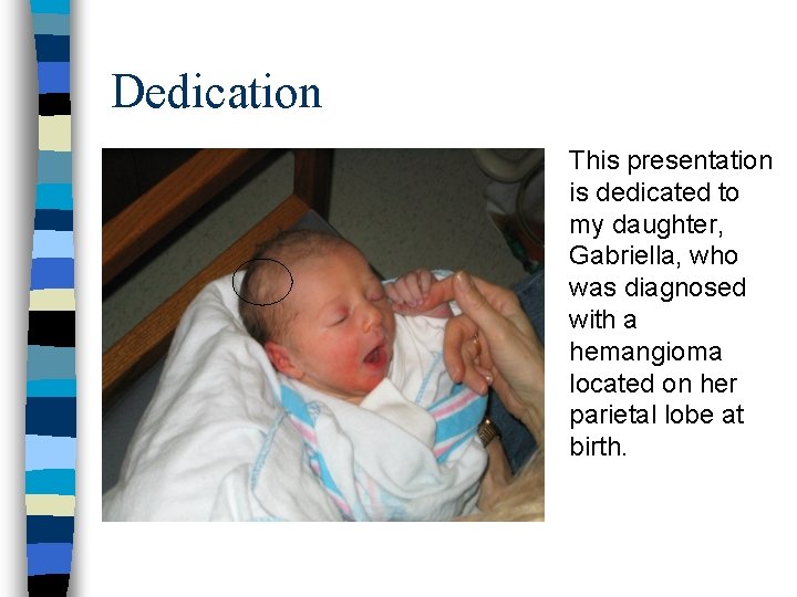 Dedication This presentation is dedicated to my daughter, Gabriella, who was diagnosed with a