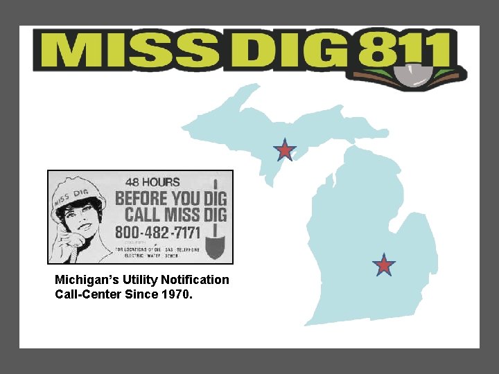 Michigan’s Utility Notification Call-Center Since 1970. 