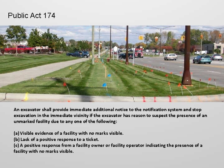 Public Act 174 An excavator shall provide immediate additional notice to the notification system