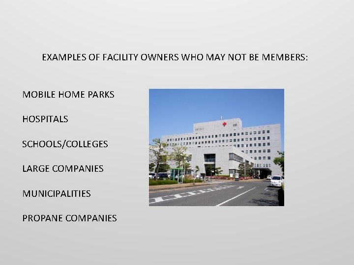 EXAMPLES OF FACILITY OWNERS WHO MAY NOT BE MEMBERS: MOBILE HOME PARKS HOSPITALS SCHOOLS/COLLEGES