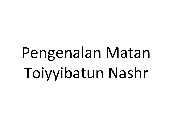 Pengenalan Matan Toiyyibatun Nashr 