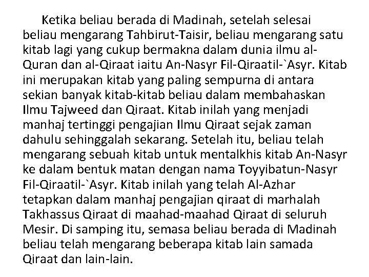 Ketika beliau berada di Madinah, setelah selesai beliau mengarang Tahbirut-Taisir, beliau mengarang satu kitab