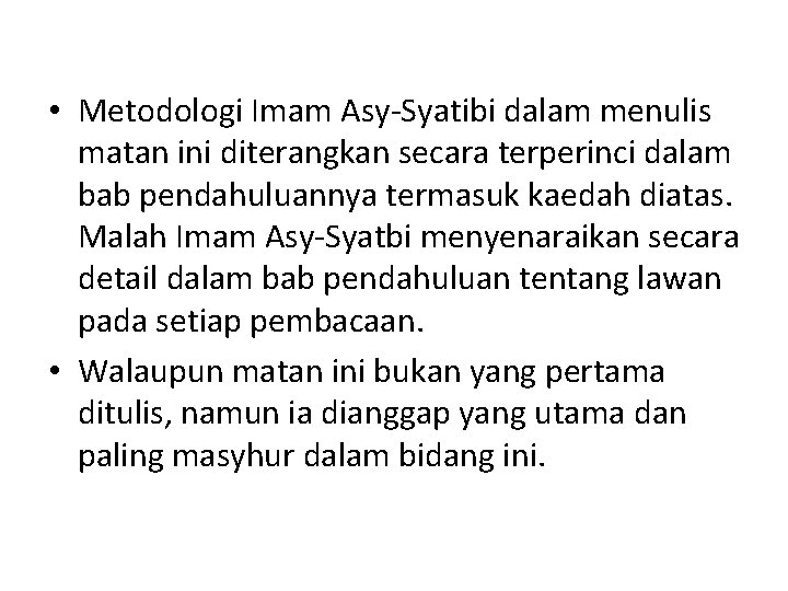  • Metodologi Imam Asy-Syatibi dalam menulis matan ini diterangkan secara terperinci dalam bab