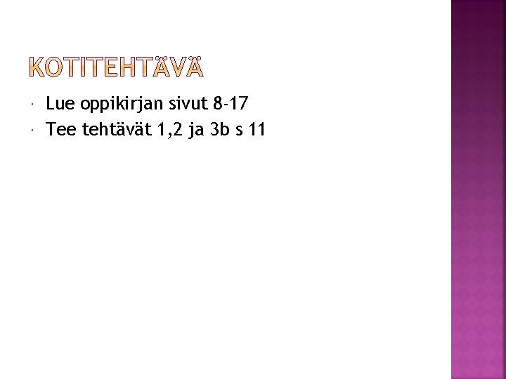 Lue oppikirjan sivut 8 -17 Tee tehtävät 1, 2 ja 3 b s Lue oppikirjan sivut 8 -17 Tee tehtävät 1, 2 ja 3 b s