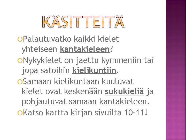 Palautuvatko kaikki kielet yhteiseen kantakieleen? Nykykielet on jaettu kymmeniin tai jopa satoihin kielikuntiin. Palautuvatko kaikki kielet yhteiseen kantakieleen? Nykykielet on jaettu kymmeniin tai jopa satoihin kielikuntiin.