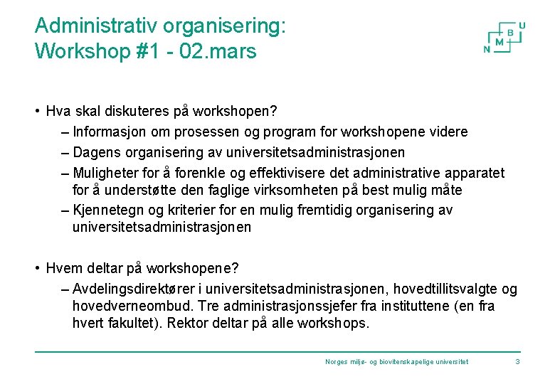 Administrativ organisering: Workshop #1 - 02. mars • Hva skal diskuteres på workshopen? –