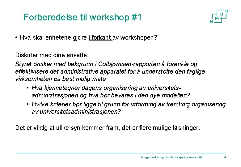 Forberedelse til workshop #1 • Hva skal enhetene gjøre i forkant av workshopen? Diskuter