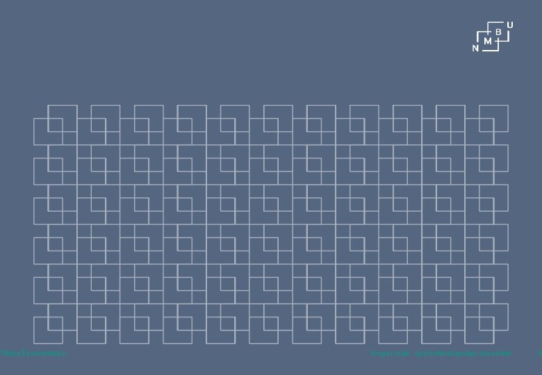 Tittel på presentasjon Norges miljø- og biovitenskapelige universitet 6 