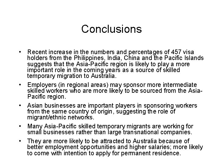 Conclusions • Recent increase in the numbers and percentages of 457 visa holders from