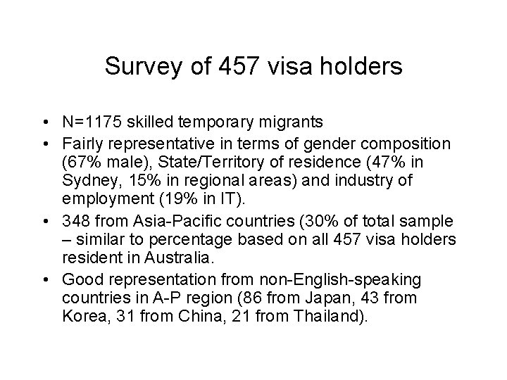 Survey of 457 visa holders • N=1175 skilled temporary migrants • Fairly representative in